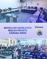 A Escola do Legislativo da Câmara Municipal do Prata  realiza projeto Câmara Mirim