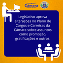 Câmara aprova alterações no Plano de Cargos e Carreiras do Legislativo Câmara aprova alterações no Plano de Cargos e Carreiras do Legislativo