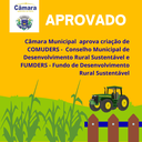 Câmara aprova criação de Conselho Municipal de Desenvolvimento Rural Sustentável – COMUDERS e Fundo Municipal de Desenvolvimento Rural Sustentável – FUMDERS 