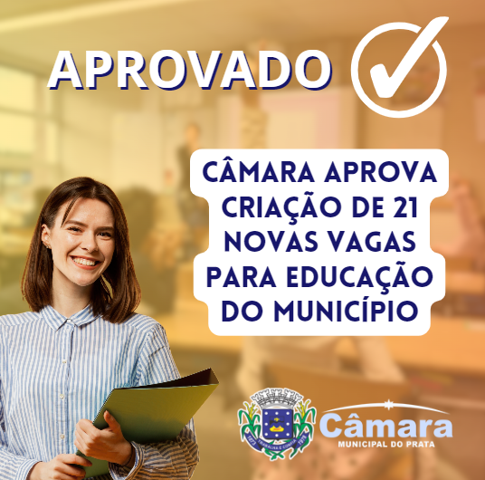 Câmara aprova criação de novas 21 vagas na Educação do município