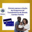 Câmara aprova criação de Programa Cartão Família Câmara aprova criação de Programa Cartão Família