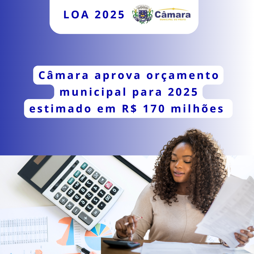Câmara aprova orçamento municipal para 2025 estimado em R$ 170 milhões