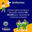 Câmara aprova projeto e Executivo terá verba de R$ 383.000 para compra de uniformes escolares Câmara aprova projeto e Executivo terá verba de R$ 383.000 para compra de uniformes escolares