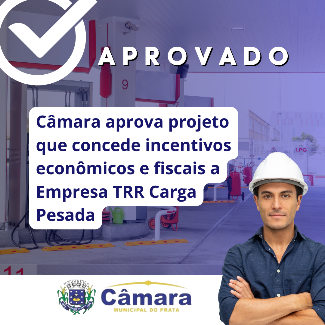 Câmara aprova projeto que concede incentivos econômicos e fiscais a Empresa TRR Carga Pesada