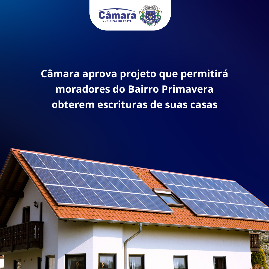 Câmara aprova projeto que permitira moradores do Bairro Primavera obterem escrituras de suas casa 