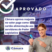 Câmara aprova reajuste no valor pago como cartão alimentação aos servidores do Poder Legislativo