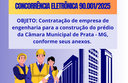 CONCORRÊNCIA ELETRÔNICA 90.001/2025 - Contratação de empresa de engenharia para a construção do prédio da Câmara Municipal de Prata - MG, conforme seus anexos.