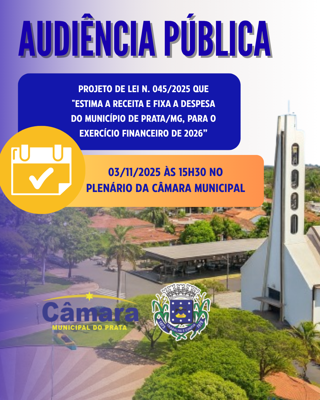 CONVOCAÇÃO  AUDIÊNCIA PÚBLICA - DISCUSSÃO DO Projeto de Lei n. 045/2025 que "Estima a receita e fixa a despesa do Município de Prata/MG, para o exercício financeiro de 2026