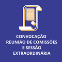 CONVOCAÇÃO - REUNIÃO CONJUNTA DE COMISSÕES E SESSÃO EXTRAORDINÁRIA CONVOCAÇÃO - REUNIÃO CONJUNTA DE COMISSÕES E SESSÃO EXTRAORDINÁRIA