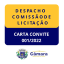 DESPACHO COMISSÃO DE LICITAÇÃO - CARTA CONVITE 001/2022 DESPACHO COMISSÃO DE LICITAÇÃO - CARTA CONVITE 001/2022