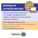 Dispensa de Licitação 005/2023 - Contratação de Serviços de Internet de fibra óptica de 300Mbps e Serviço de link de internet dedicado de 30Mbps Dispensa de Licitação 005/2023 - Contratação de Serviços de Internet de fibra óptica de 300Mbps e Serviço de link de internet dedicado de 30Mbps