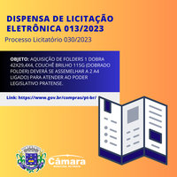 DISPENSA ELETRÔNICA 013/2023 -  Aquisição de folders 1 dobra 42x29,4x4, couchê brilho 115g (dobrado folder) deverá se assemelhar a 2 A4 ligado) para atender ao Poder Legislativo Pratense.