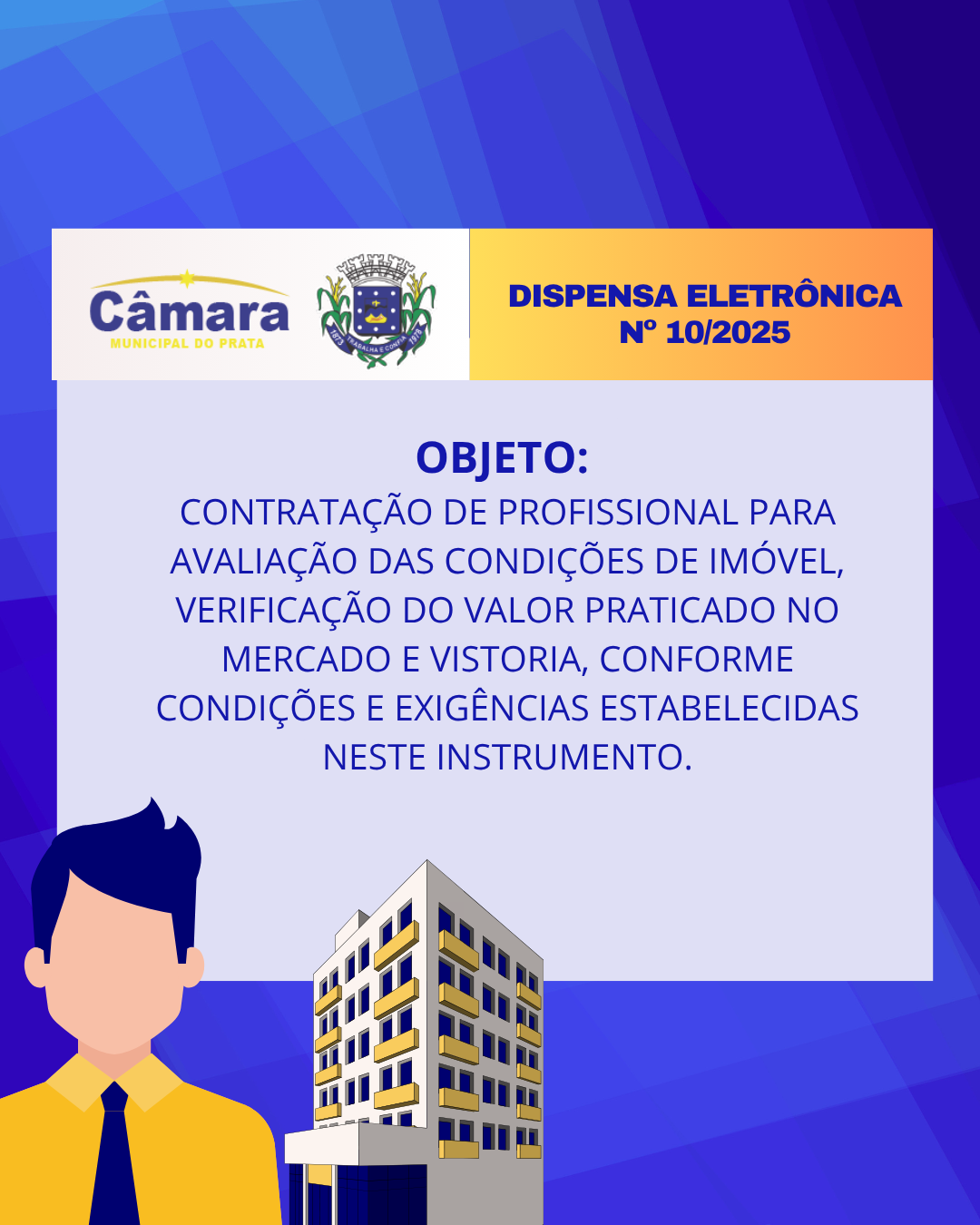 DISPENSA ELETRÔNICA Nº 10/2025 - Contratação de Profissional para avaliação das condições de imóvel, verificação do valor praticado no mercado e vistoria, conforme condições e exigências estabelecidas neste instrumento.