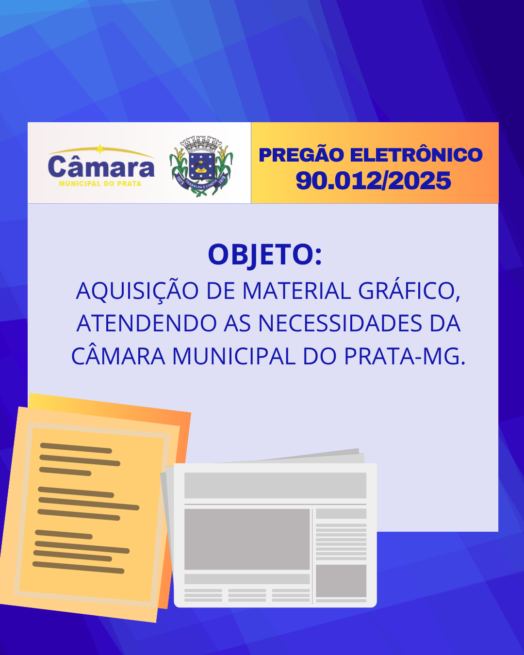 PREGÃO ELETRÔNICO 90.012/2025 - AQUISIÇÃO DE MATERIAL GRÁFICO, ATENDENDO AS NECESSIDADES DA CÂMARA MUNICIPAL DO PRATA-MG.