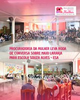 Procuradoria da Mulher leva Roda de Conversa sobre Maio Laranja para Escola Souza Alves - ESA