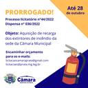 PRORROGAÇÃO LICITAÇÃO - Processo Licitatório n°44/2022 - Dispensa n° 036/2022 - aquisição recarga extintor PRORROGAÇÃO LICITAÇÃO - Processo Licitatório n°44/2022 - Dispensa n° 036/2022 - aquisição recarga extintor