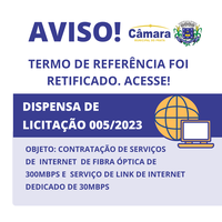 RETIFICAÇÃO TERMO DE REFERÊNCIA - DISPENSA DE LICITAÇÃO 005/2023 -  Contratação de Serviços de Internet de fibra óptica de 300Mbps e Serviço de link de internet dedicado de 30Mbps. 