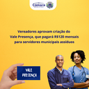Vereadores aprovam criação do Vale Presença, que pagará R$  120 mensais para servidores assiduos