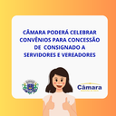 Vereadores aprovam projeto e Câmara poderá celebrar convênios com instituições financeiras para concessão de consignado Vereadores aprovam projeto e Câmara poderá celebrar convênios com instituições financeiras para concessão de consignado