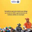 Vereadores aprovam projeto que delega ao Consórcio CIDES o gerenciamento de resíduos sólidos no município